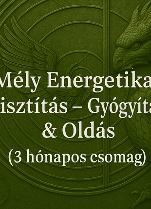 Mély energetikai tisztítás – gyógyítás és oldás (3 hónapos csomag)