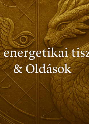 Mély energetikai tisztítás , Gyógyítás & Oldások - Online